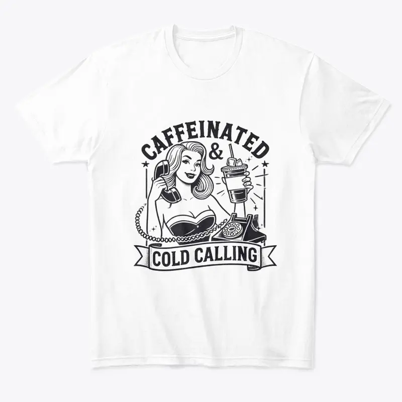 Caffeinated & Cold Calling Merch