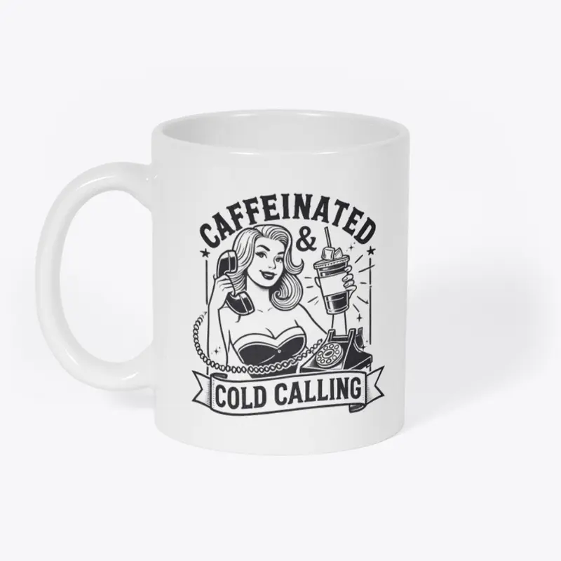 Caffeinated & Cold Calling Merch