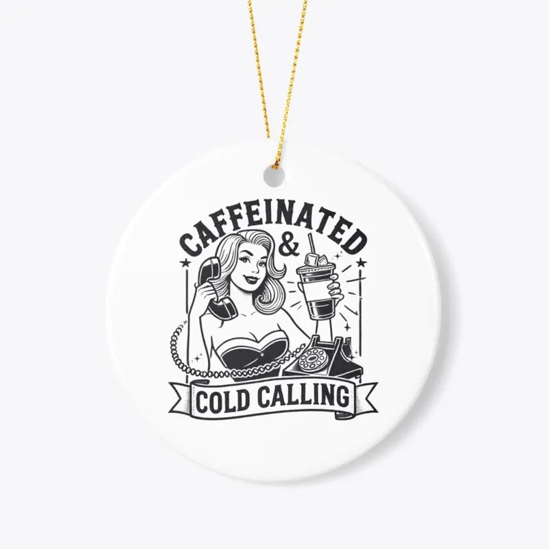 Caffeinated & Cold Calling Merch