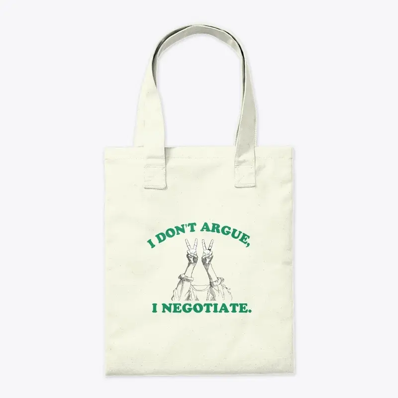 I Don't Argue, I Negotiate Merch