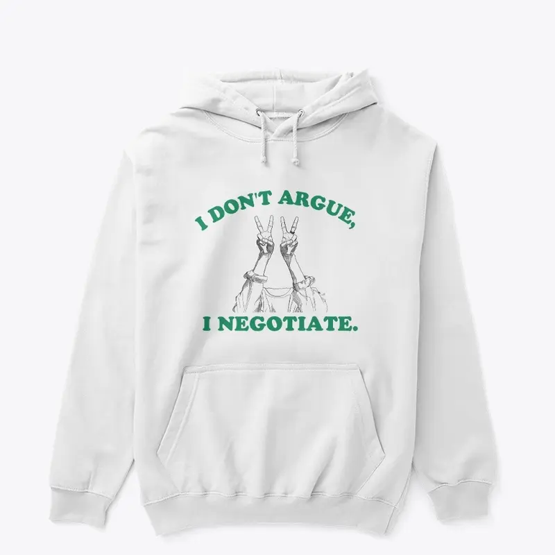 I Don't Argue, I Negotiate Merch