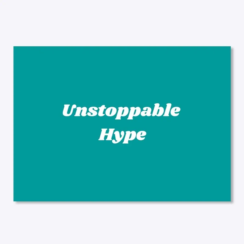 Unstoppable Hype Merch