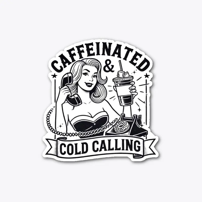 Caffeinated & Cold Calling Merch